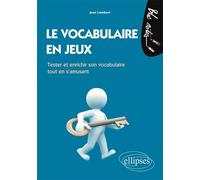Le vocabulaire en jeux - Jean Lambert - Ellipses - broché - Scolaire / Universitaire