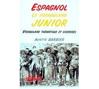 Espagnol, Le Vocabulaire Junior - Vocabulaire Thématique Et Exercices