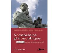 Le vocabulaire philosophique (volume 3): les mots de la raison et du réel