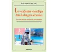 Le vocabulaire scientifique dans les langues africaines - pour une approche culturelle de la terminologie - Marcel Diki-Kidiri - Karthala - broché - Etude
