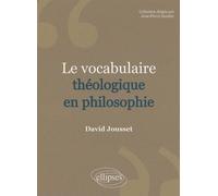 Le Vocabulaire théologique en philosophie - David Jousset - Ellipses - broché - Essai