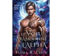 Le voeu abandonné de l'Alpha: Un partenaire rejeté, un bébé secret, une romance paranormale entre patron et employé