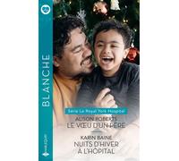 Le voeu d'un père - Nuits d'hiver à l'hôpital - Alison Roberts - Harlequin - ebook (ePub) - Roman