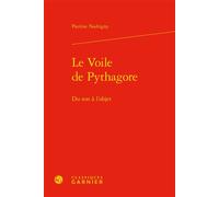 Le Voile de Pythagore Du son à l'objet - Pauline Nadrigny - Classiques Garnier - relié - Essai