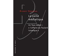 Le voile médiatique: Un faux débat : "l'affaire du foulard islamique"