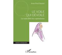 Le voile qui dévoile La radicalité du capitalisme - Jean-Paul Sauzet - L'harmattan - broché - Essai