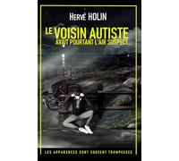 LE VOISIN AUTISTE AVAIT POURTANT L'AIR SUSPECT...: Les apparences sont souvent trompeuses