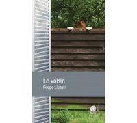 Le voisin Roope Lipasti (Auteur), Claire Saint-Germain (Traduction)