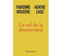 Le vol de la démocratie Sommes-nous encore libres ? - Fabienne Brugère - Flammarion - broché - Essai