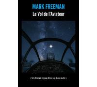 Le vol de l'aviateur "Un étrange voyage d'une vie à une autre"