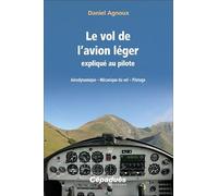 Le vol de l'avion léger expliqué au pilote. Aérodynamique - Mécanique du vol - Pilotage