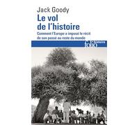 Le vol de l'Histoire – Comment l'Europe a imposé le récit de son passé au reste du monde – Gallimard