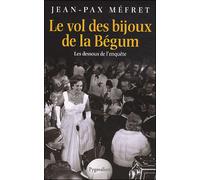 Le Vol des bijoux de la Bégum Les dessous de l'affaire - Jean-Pax Mefret - Pygmalion - broché - Récit