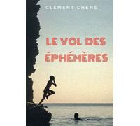 Le vol des éphémères - Clément Chéné - Kobo by Fnac - broché - Roman