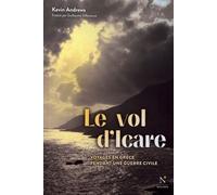 Le Vol D'icare - Voyages En Grèce Pendant Une Guerre Civile