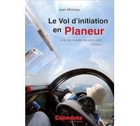 Le Vol d'initiation en planeur 2e édition - A la découverte du vol à voile