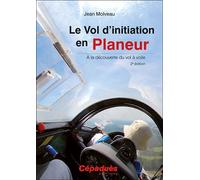 Le Vol d'initiation en planeur 2e édition A la découverte du vol à voile - Jean Molveau - Cepadues - broché - Guide
