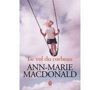 Le vol du corbeau - Ann-Marie MacDonald - J'ai Lu - broché - Roman