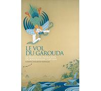 Le vol du Garouda - La tradition dzogchen du bouddhisme tibétain