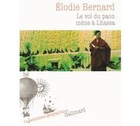Le vol du paon mène à Lhassa - Elodie Bernard - Gallimard - broché - Roman