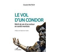 Le Vol D'un Condor - Récit De Vie D'un Acteur En Santé Mentale