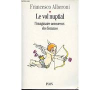 Le vol nuptial: L'imaginaire amoureux des femmes
