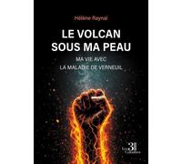 Le volcan sous ma peau Ma vie avec la maladie de Verneuil - Hélène Raynal - Trois Colonnes - broché - Témoignage
