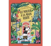 Le voleur à la main verte Hannah Tunnicliffe (Auteur), André Gros (Traduction), Erica Harrison (Illustration)