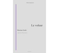 LE VOLEUR: D'après l’œuvre originale de Maxime Gorki