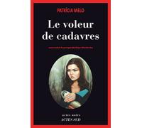 Le voleur de cadavres - Patricia Melo - Actes sud - broché - Roman