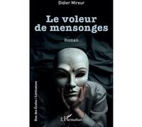 Le voleur de mensonges - Didier Mireur - L'harmattan - broché - Roman
