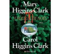 Le Voleur de Noël Mary Higgins Clark (Auteur), Anne Damour (Traduction), Carol Higgins Clark (Auteur)