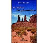 Michel Bernardot – Le voleur de pénombre – Roman – Broché