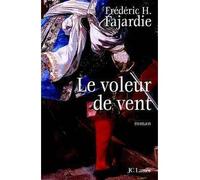 Le voleur de vent - Frédéric H. Fajardie - Lattes - broché - Roman