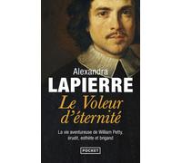 Le voleur d'éternité - La vie aventureuse de William Petty, Erudit, Esthète et Brigand - Alexandra Lapierre - Pocket - Poche - Roman