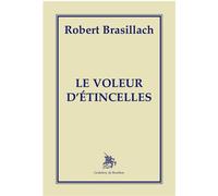 Le voleur d'étincelles - Robert Brasillach - Godeffroy De Bouillon - broché - Livre