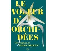 Le voleur d'orchidées Susan Orlean (Auteur), Sylvie Schneiter (Traduction)