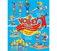 Le volley raconté aux enfants : Petit guide illustré
