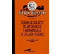 Le Von Mopp illustré: Dictionnaire subjectif des mots difficiles et imprononçables de la langue française