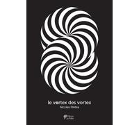 Le Vortex Des Vortex