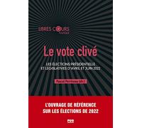 Le Vote Clivé - Les Élections Présidentielle Et Législatives D'avril Et Juin 2022