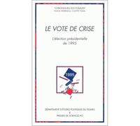 Le vote de crise l'élection présidentielle de 1995 - PERRINEAU/YSMAL - Presses De Sciences Po - broché - Livre