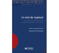 Le vote de rupture Les élections présidentielles et législatives d'avril-juin 2007 - Pascal Perrineau - Presses De Sciences Po - broché - Essai