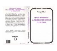 Le vote des femmes et la première guerre mondiale en Anglete Véronique Molinari (Auteur)