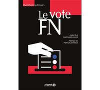 Le vote FN Pour une sociologie localisée des électorats frontistes - Christèle Marchand-Lagier - De Boeck Supérieur - broché - Essai