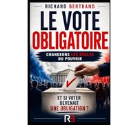 LE VOTE OBLIGATOIRE: Changeons les règles du pouvoir