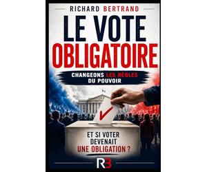 LE VOTE OBLIGATOIRE: Changeons les règles du pouvoir