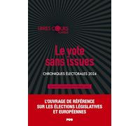 Le vote sans issues: Chroniques électorales 2024