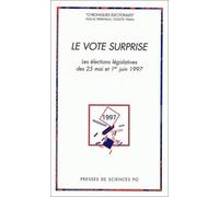 Le Vote surprise. Les élections législatives du 25 mai et 1er juin1997