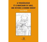 Le vougéologue et le marchand de sable, une histoire à dormir debout